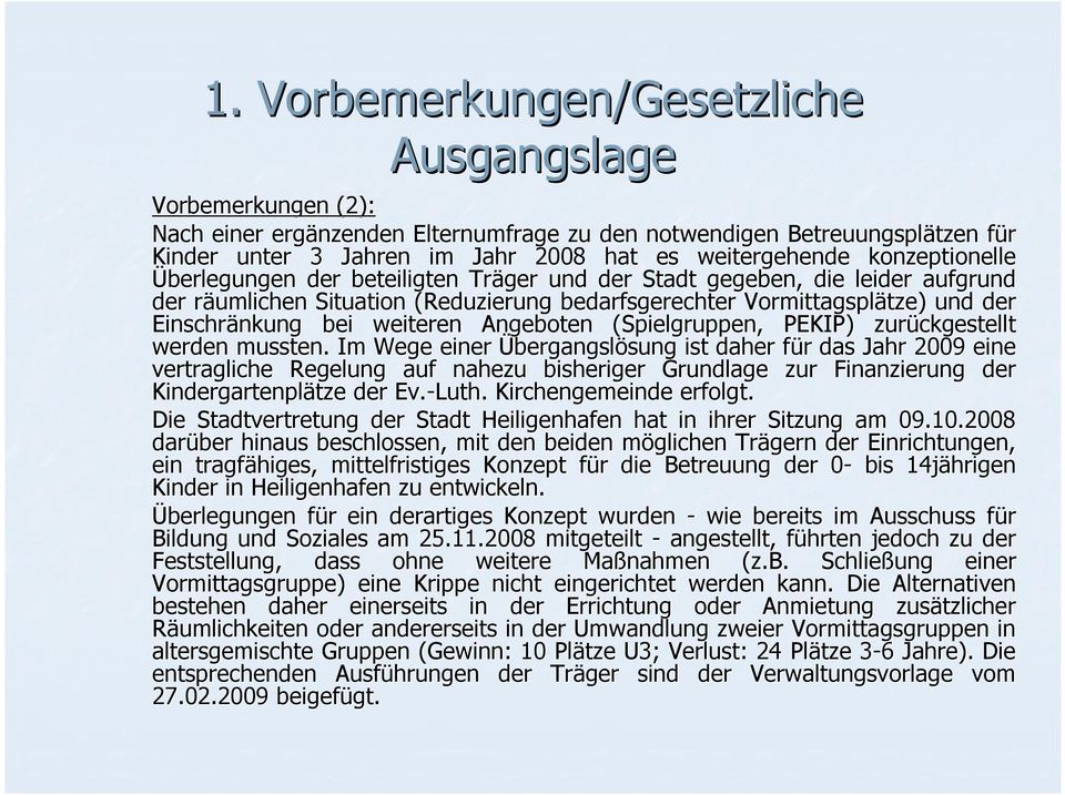 der Einschränkung nkung bei weiteren Angeboten (Spielgruppen, PEKIP) zurückgestellt werden mussten.