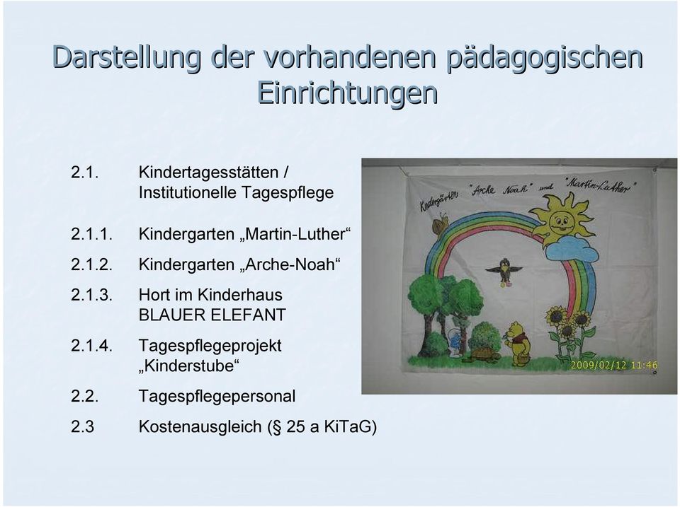 1. Kindergarten Martin-Luther 2.1.2. Kindergarten Arche-Noah 2.1.3.