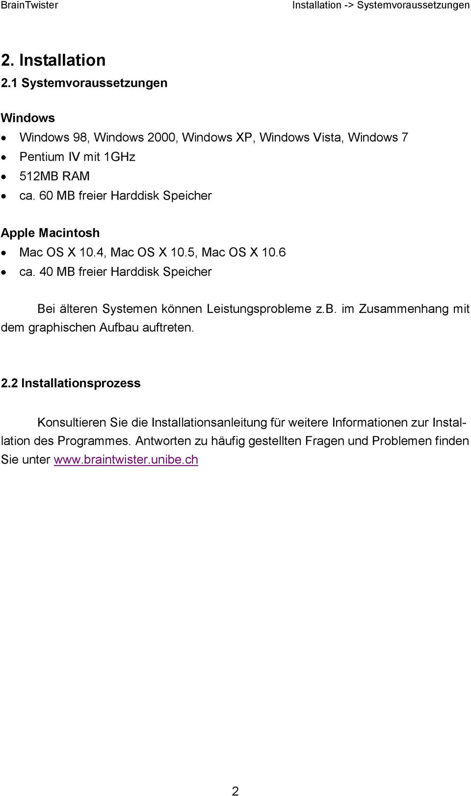 60 MB freier Harddisk Speicher Apple Macintosh Mac OS X 10.4, Mac OS X 10.5, Mac OS X 10.6 ca.