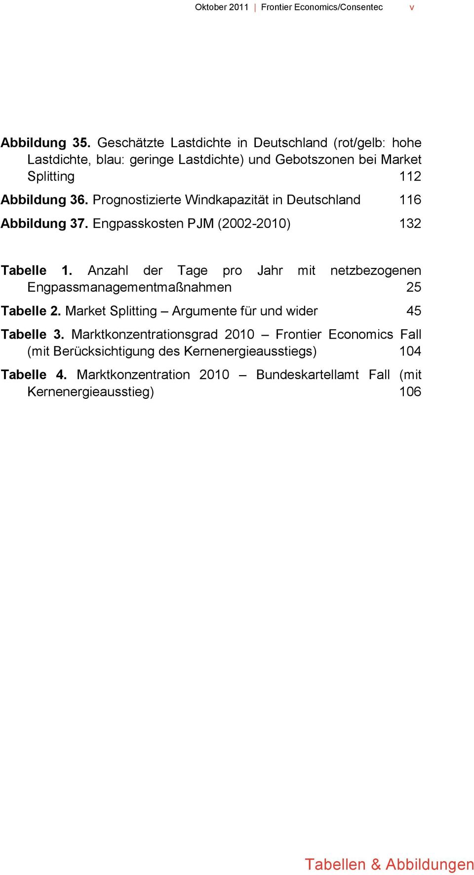 Prognostizierte Windkapazität in Deutschland 116 Abbildung 37. Engpasskosten PJM (2002-2010) 132 Tabelle 1.