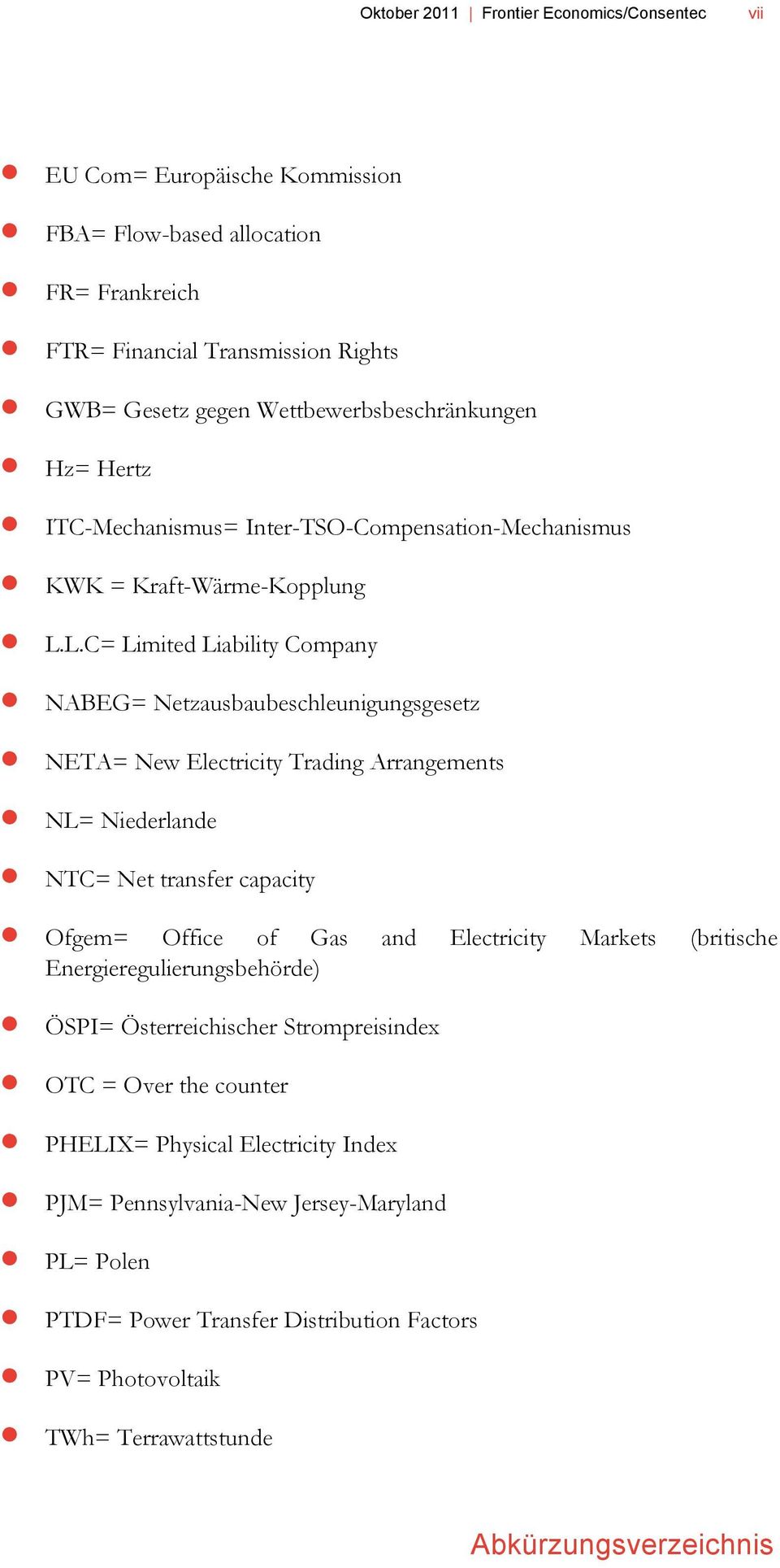 L.C= Limited Liability Company NABEG= Netzausbaubeschleunigungsgesetz NETA= New Electricity Trading Arrangements NL= Niederlande NTC= Net transfer capacity Ofgem= Office of Gas and Electricity