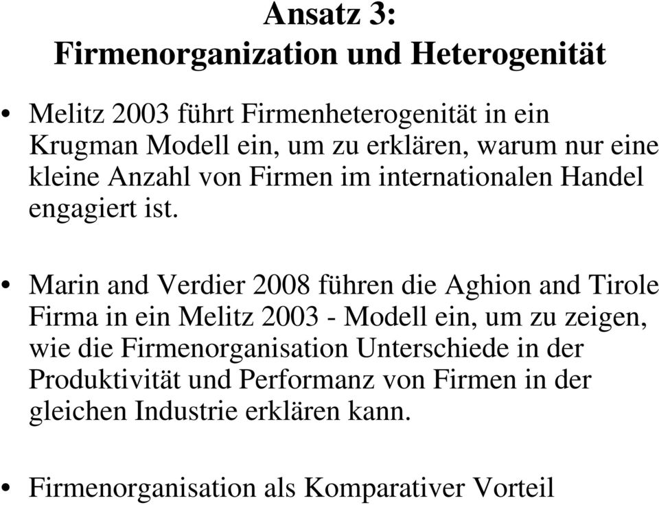 Marin and Verdier 2008 führen die Aghion and Tirole Firma in ein Melitz 2003 - Modell ein, um zu zeigen, wie die