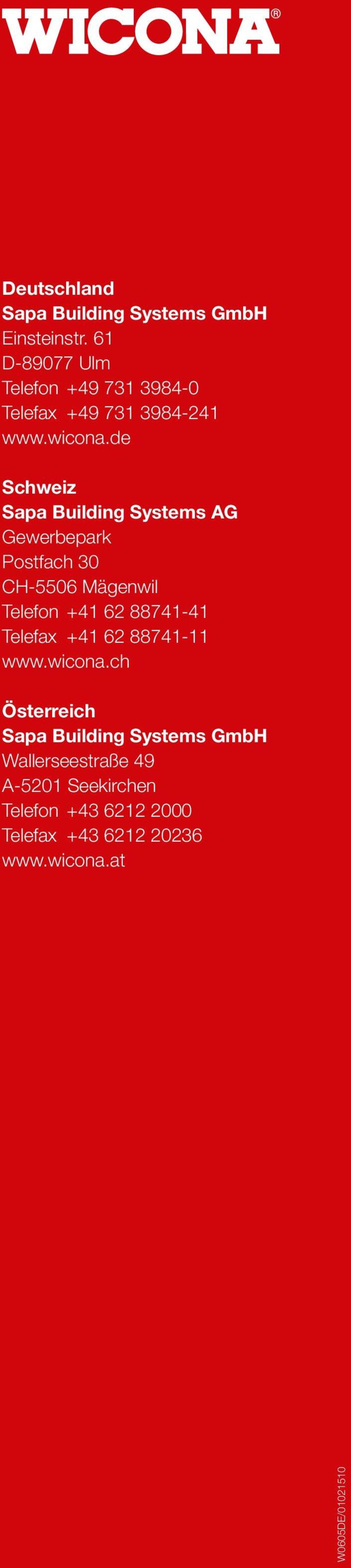 de Schweiz Sapa Building Systems AG Gewerbepark Postfach 30 CH-5506 Mägenwil Telefon +41 62 88741-41