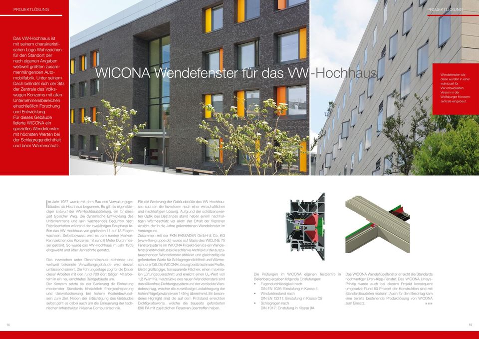 Für dieses Gebäude lieferte WICONA ein spezielles Wendefenster mit höchsten Werten bei der Schlagregendichtheit und beim Wärmeschutz.