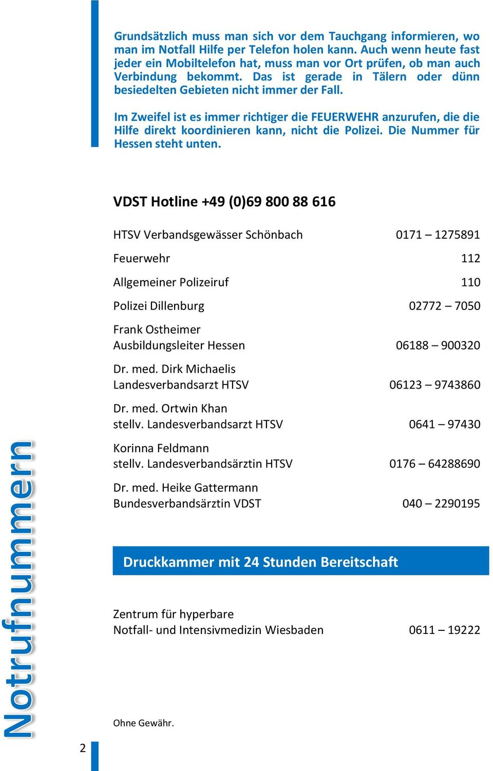 Im Zweifel ist es immer richtiger die FEUERWEHR anzurufen, die die Hilfe direkt koordinieren kann, nicht die Polizei. Die Nummer für Hessen steht unten.