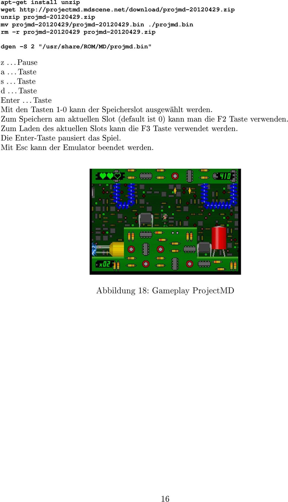 .. Taste Mit den Tasten 1-0 kann der Speicherslot ausgewählt werden. Zum Speichern am aktuellen Slot (default ist 0) kann man die F2 Taste verwenden.