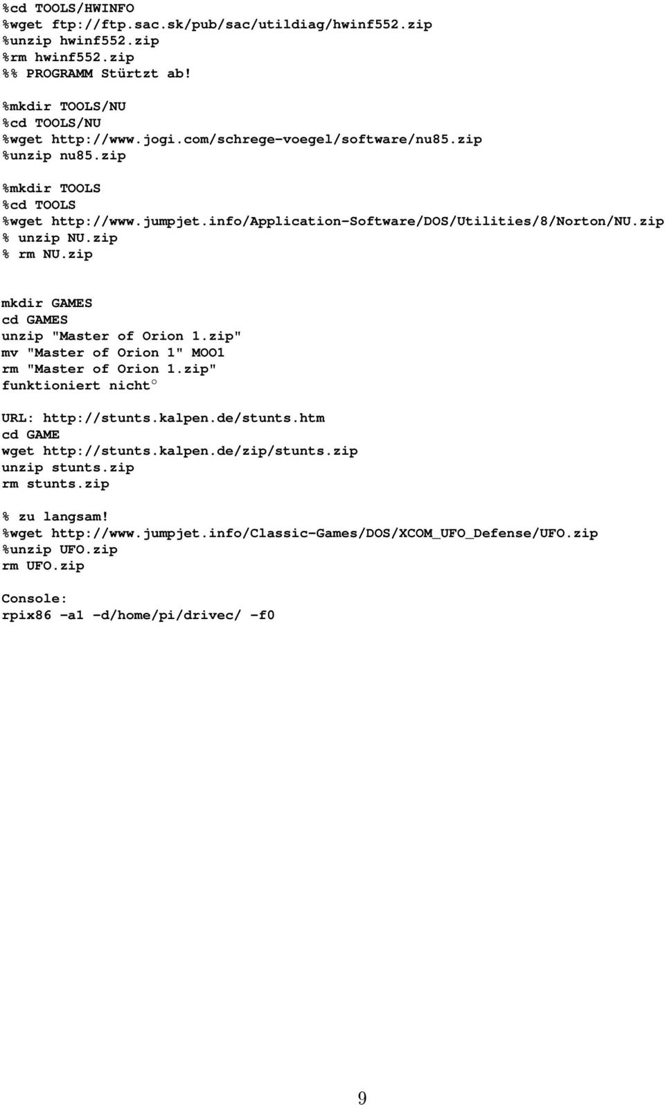 zip mkdir GAMES cd GAMES unzip "Master of Orion 1.zip" mv "Master of Orion 1" MOO1 rm "Master of Orion 1.zip" funktioniert nicht URL: http://stunts.kalpen.de/stunts.