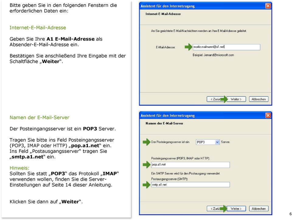 Namen der E-Mail-Server Der Posteingangsserver ist ein POP3 Server. Tragen Sie bitte ins Feld Posteingangsserver (POP3, IMAP oder HTTP) pop.a1.net ein.