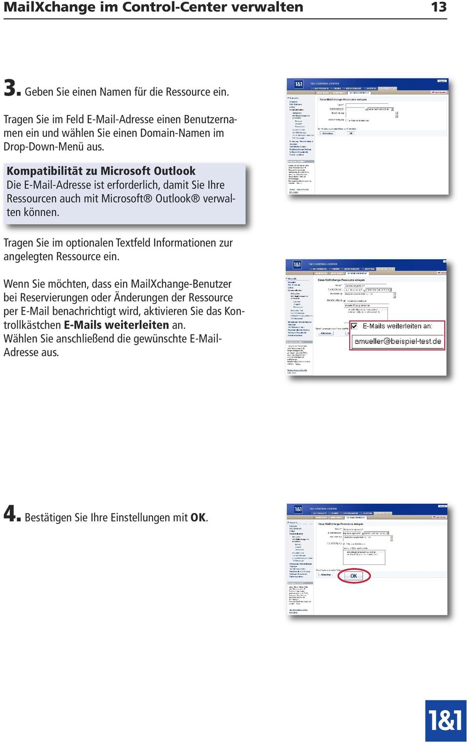 Kompatibilität zu Microsoft Outlook Die E-Mail-Adresse ist erforderlich, damit Sie Ihre Ressourcen auch mit Microsoft Outlook verwalten können.
