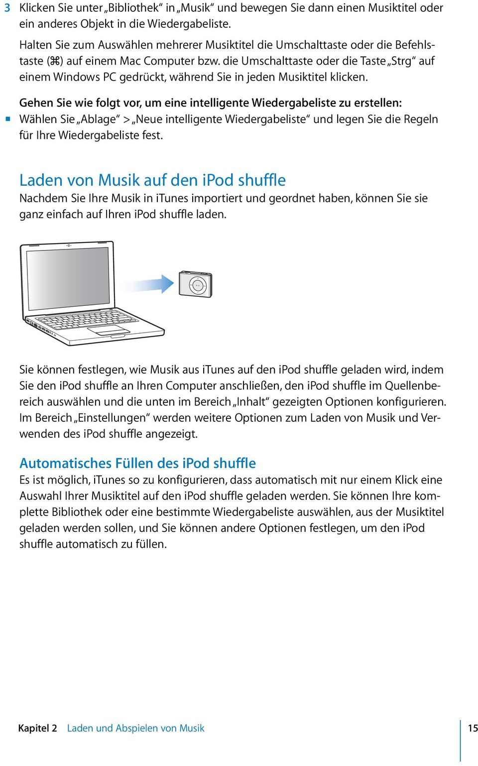 die Umschalttaste oder die Taste Strg auf einem Windows PC gedrückt, während Sie in jeden Musiktitel klicken.