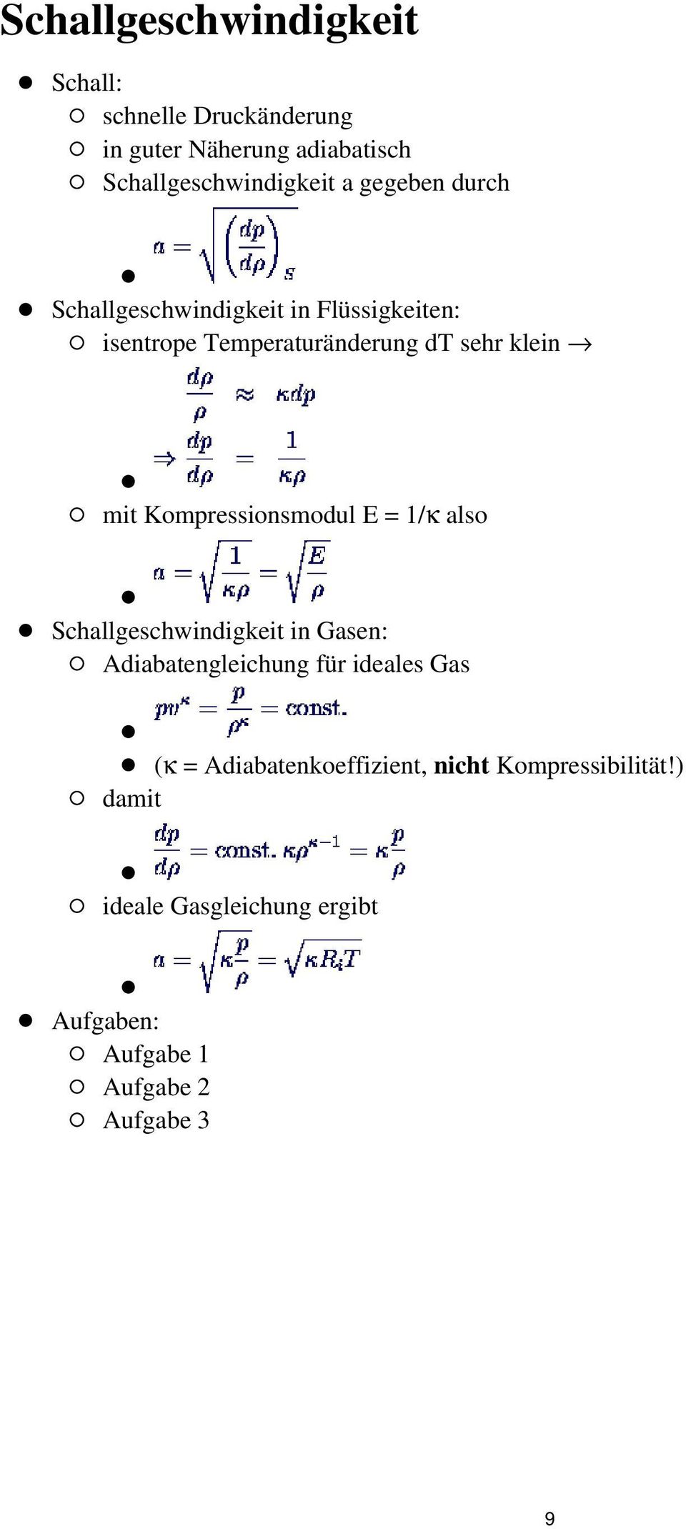 Kompressionsmodul E = 1/κ also Schallgeschwindigkeit in Gasen: Adiabatengleichung für ideales Gas (κ =