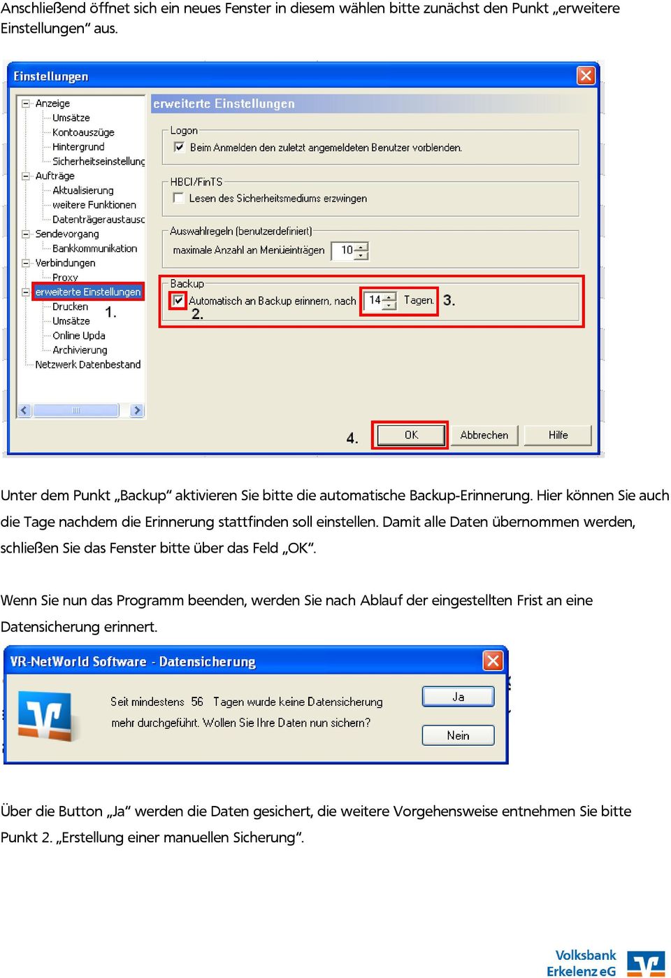 Hier können Sie auch die Tage nachdem die Erinnerung stattfinden soll einstellen.