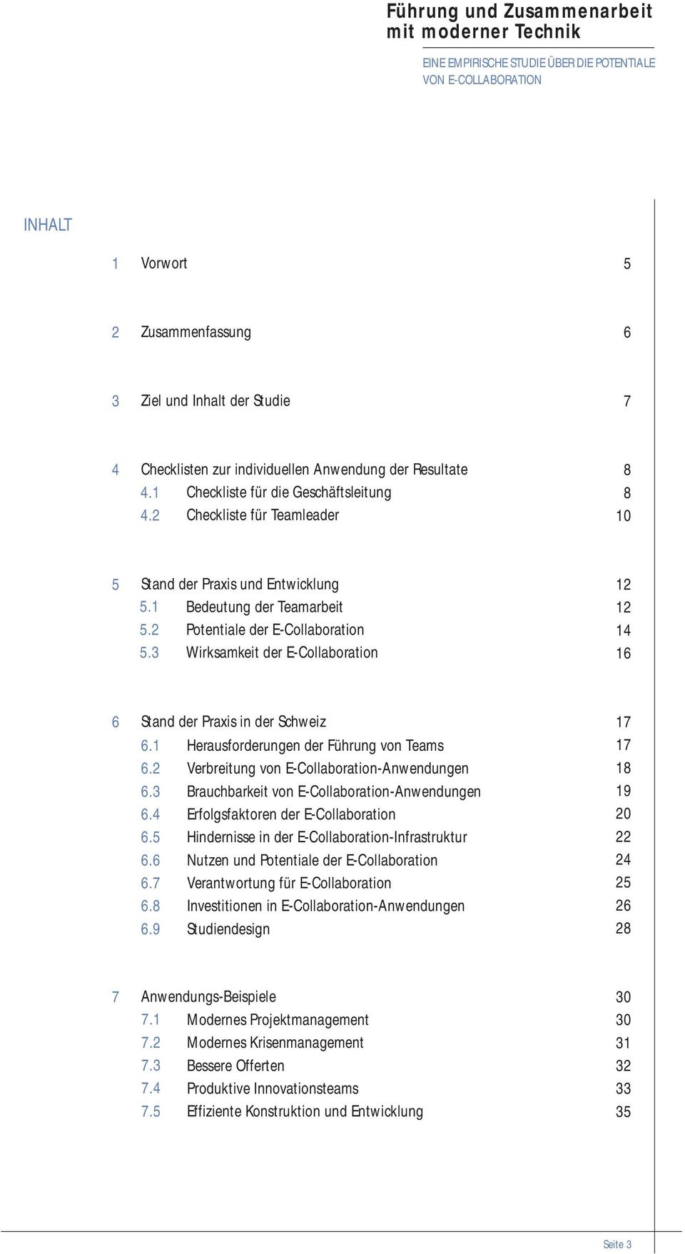 3 Wirksamkeit der E-Collaboration 12 12 14 16 6 Stand der Praxis in der Schweiz 6.1 6.2 6.3 6.4 6.5 6.6 6.7 6.8 6.