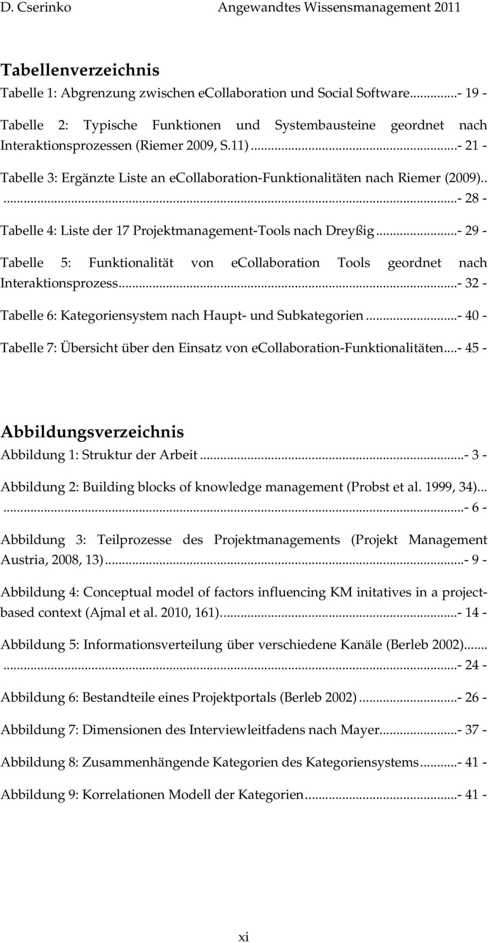 ..- 29 - Tabelle 5: Funktionalität von ecollaboration Tools geordnet nach Interaktionsprozess...- 32 - Tabelle 6: Kategoriensystem nach Haupt- und Subkategorien.