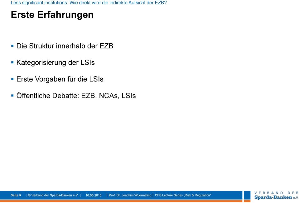 Öffentliche Debatte: EZB, NCAs, LSIs Seite 5 Verband der