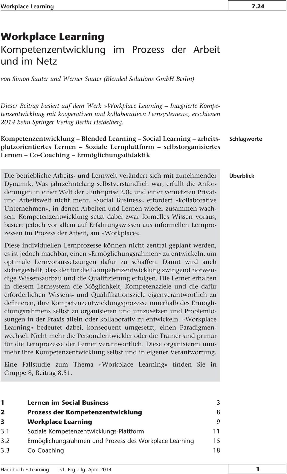 Integrierte Kompetenzentwicklung mit kooperativen und kollaborativen Lernsystemen«, erschienen 2014 beim Springer Verlag Berlin Heidelberg.