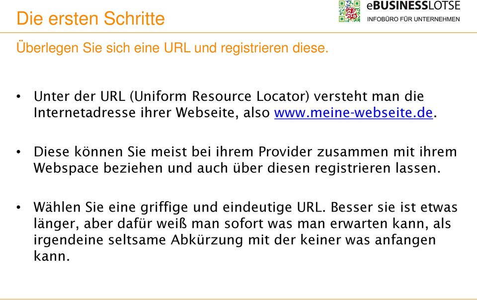 URL (Uniform Resource Locator) versteht man die Internetadresse ihrer Webseite, also www.meine-webseite.de.