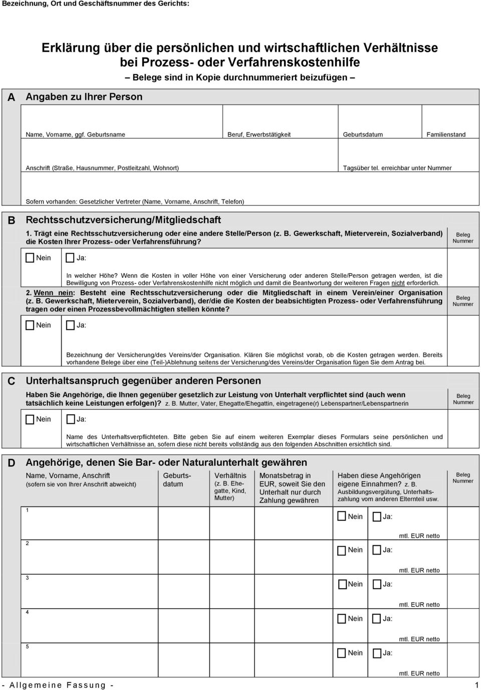 erreichbar unter Sofern vorhanden: Gesetzlicher Vertreter (Name, Vorname, Anschrift, Telefon) B Rechtsschutzversicherung/Mitgliedschaft 1.