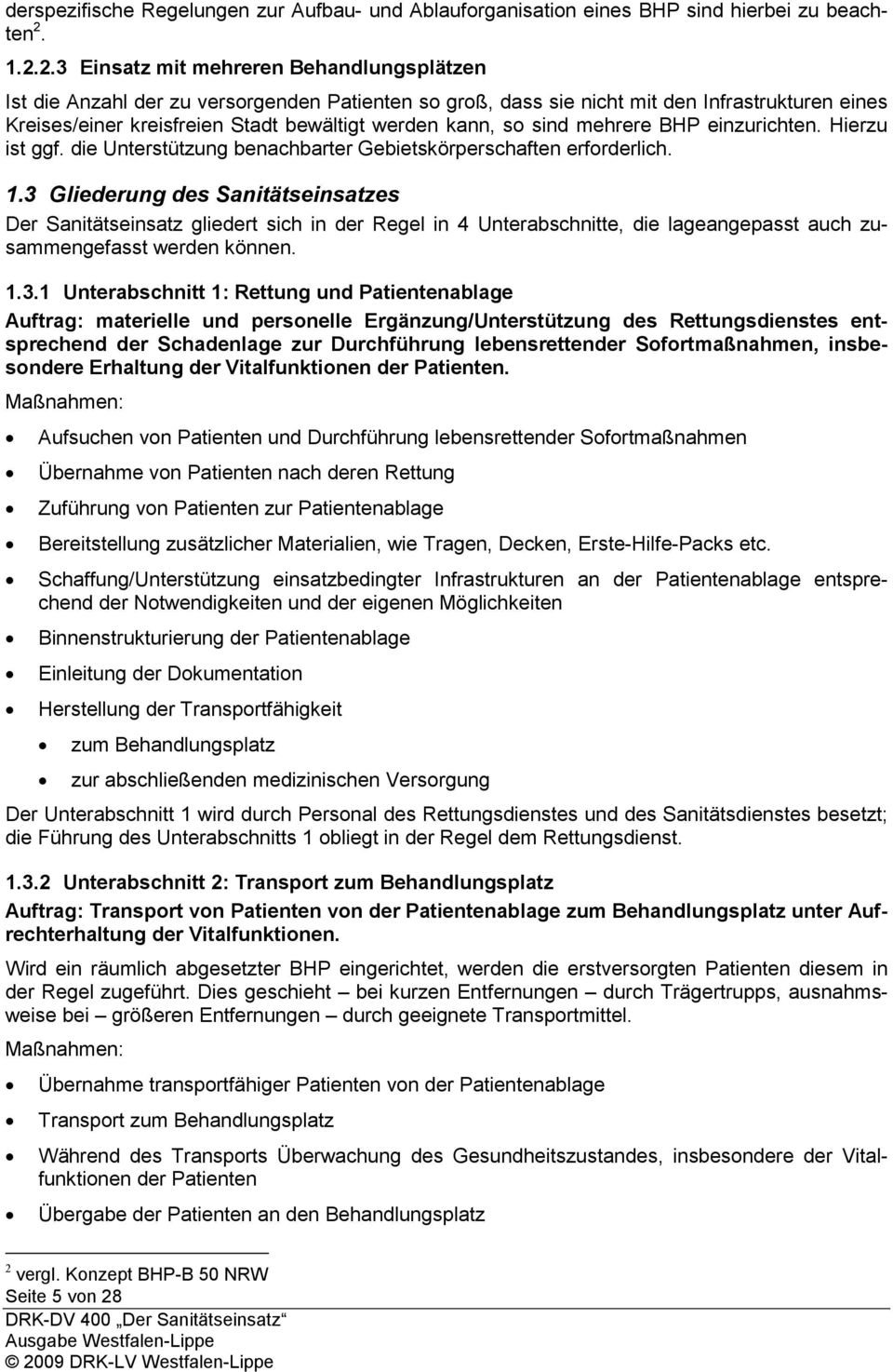 kann, so sind mehrere BHP einzurichten. Hierzu ist ggf. die Unterstützung benachbarter Gebietskörperschaften erforderlich. 1.