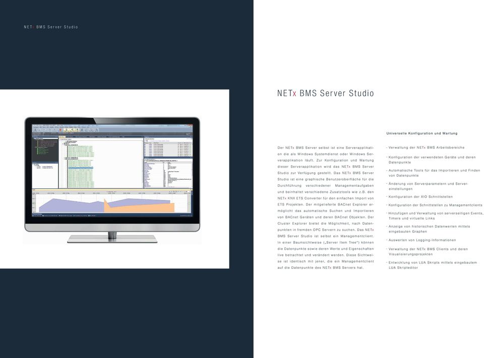 Das NETx BMS Server Studio ist eine graphische Benutzeroberfläche für die Durchführung verschiedener Managementaufgaben und beinhaltet verschiedene Zusatztools wie z.b. den NETx KNX ETS Converter für den einfachen Import von ETS Projekten.