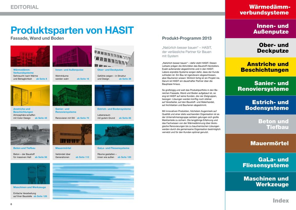 Seite 36 Estrich- und Bodensysteme Lebensraum mit gutem Grund ab Seite 86 Produkt-Programm 2013 Natürlich besser bauen HASIT, der verlässliche Partner für Bauen mit System Natürlich besser bauen