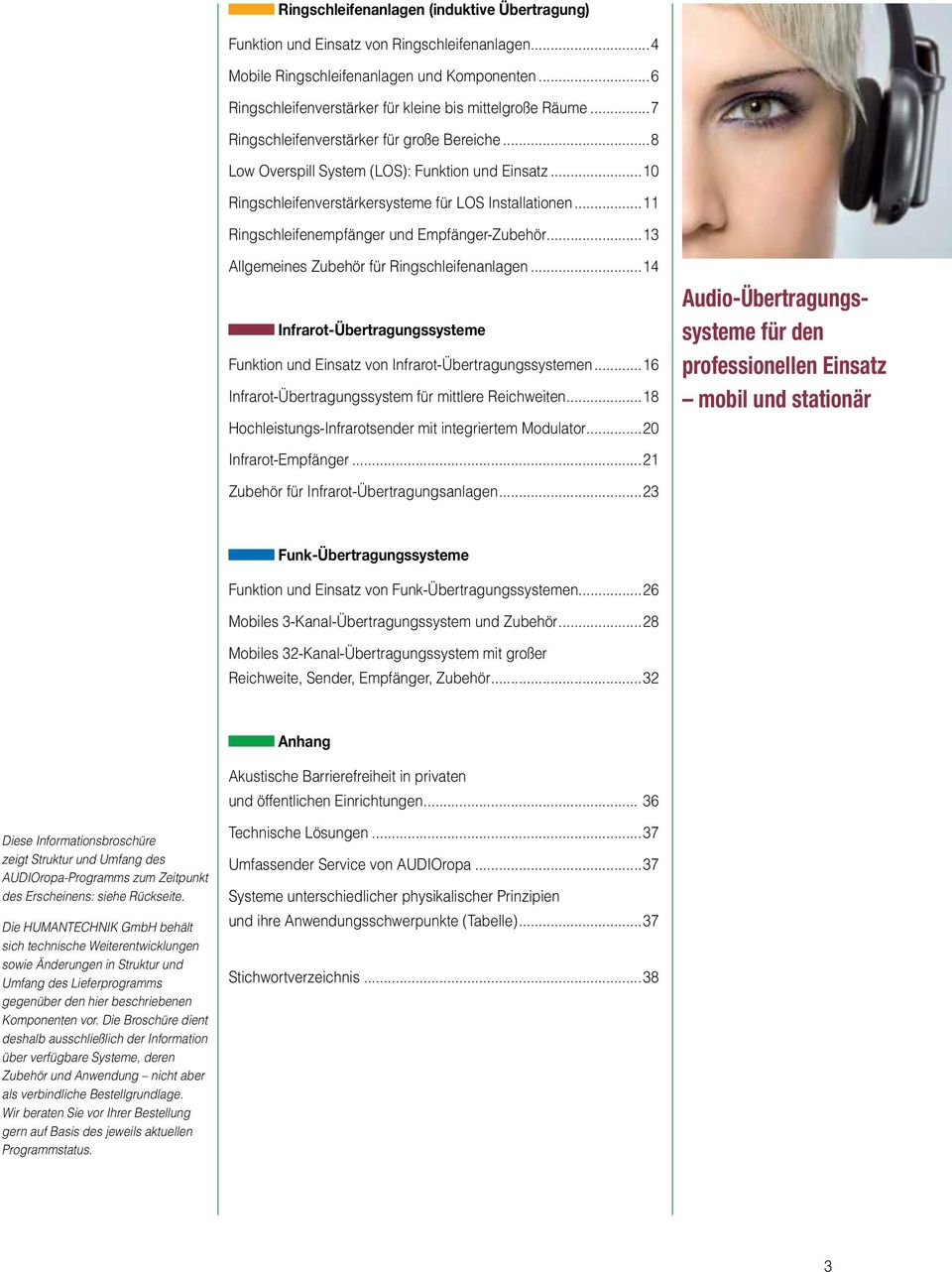 ..11 Ringschleifenempfänger und Empfänger-Zubehör...13 Allgemeines Zubehör für Ringschleifenanlagen...14 Infrarot-Übertragungssysteme Funktion und Einsatz von Infrarot-Übertragungssystemen.