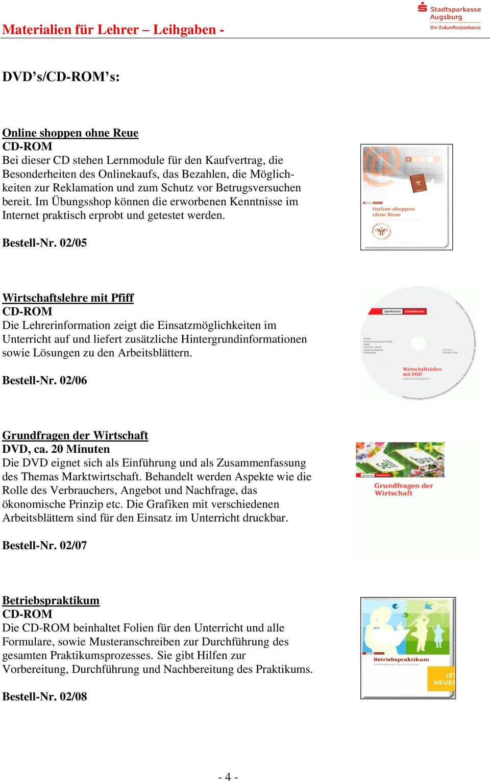 02/05 Wirtschaftslehre mit Pfiff CD-ROM Die Lehrerinformation zeigt die Einsatzmöglichkeiten im Unterricht auf und liefert zusätzliche Hintergrundinformationen sowie Lösungen zu den Arbeitsblättern.