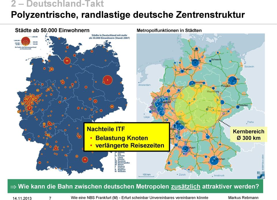 km Wie kann die Bahn zwischen deutschen Metropolen zusätzlich attraktiver werden?