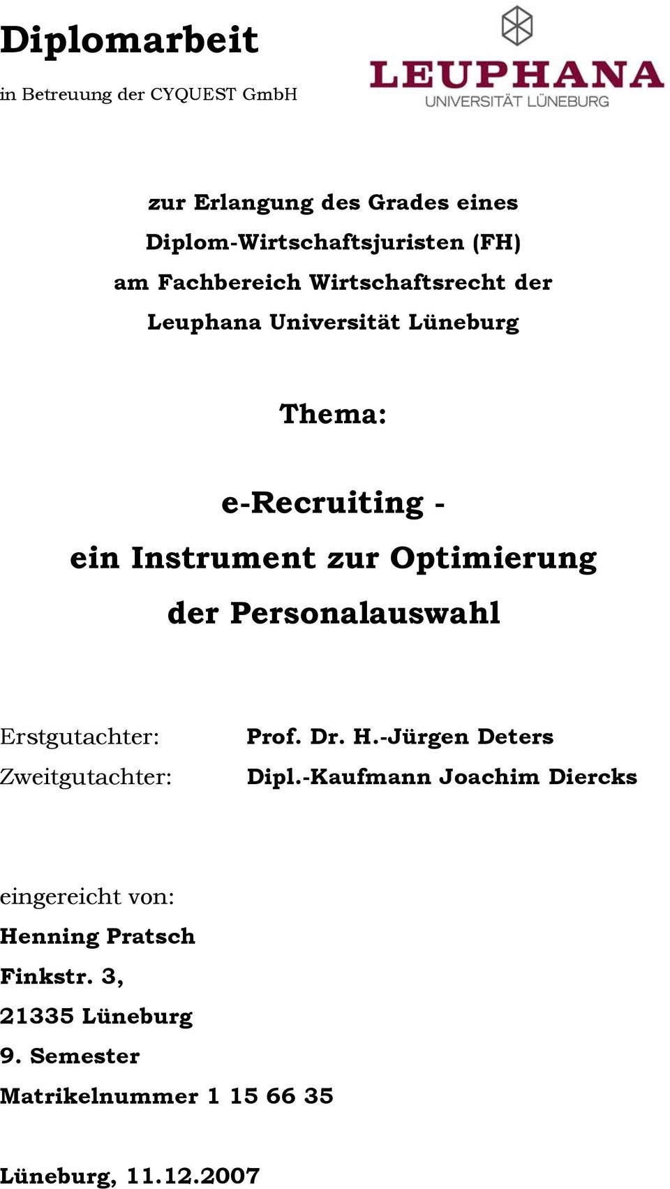 Optimierung der Personalauswahl Erstgutachter: Zweitgutachter: Prof. Dr. H.-Jürgen Deters Dipl.
