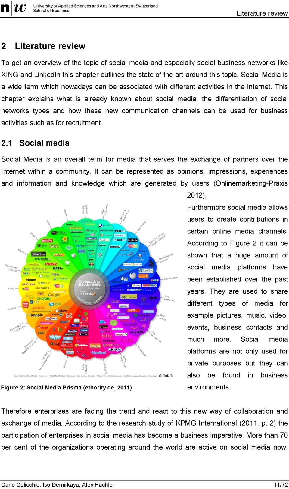 This chapter explains what is already known about social media, the differentiation of social networks types and how these new communication channels can be used for business activities such as for