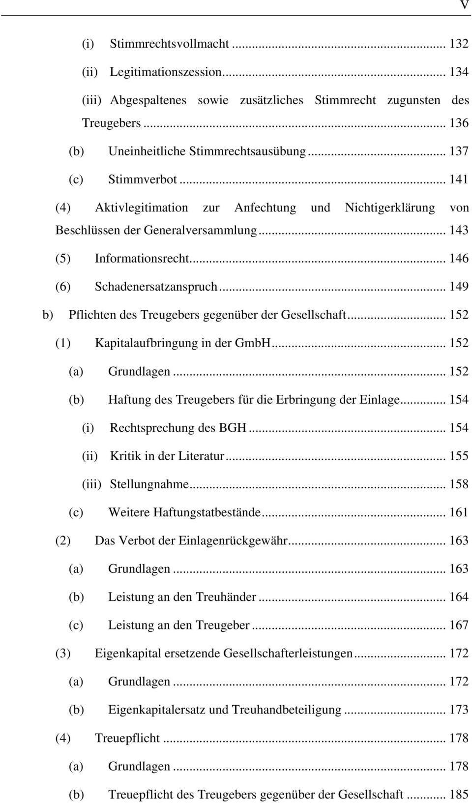 .. 149 b) Pflichten des Treugebers gegenüber der Gesellschaft... 152 (1) Kapitalaufbringung in der GmbH... 152 (a) Grundlagen... 152 (b) Haftung des Treugebers für die Erbringung der Einlage.