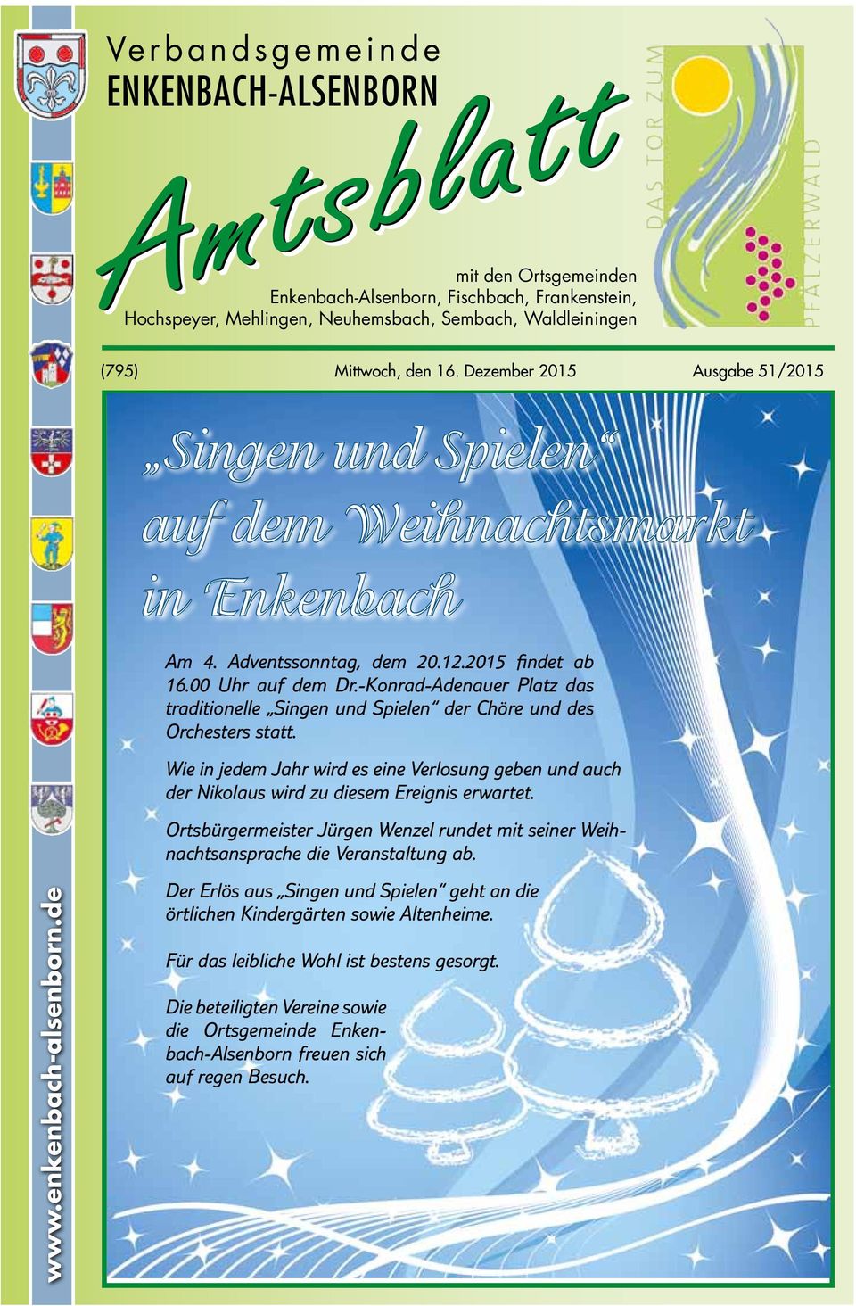 -Konrad-Adenauer Platz das traditionelle Singen und Spielen der Chöre und des Orchesters statt. Wie in jedem Jahr wird es eine Verlosung geben und auch der Nikolaus wird zu diesem Ereignis erwartet.
