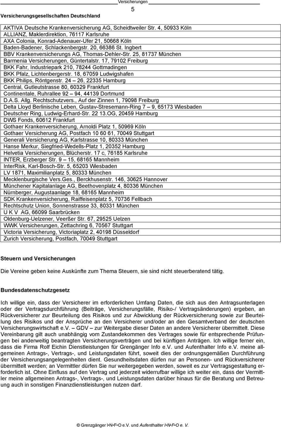 Ingbert BBV Krankenversicherungs AG, Thomas-Dehler-Str. 25, 81737 München Barmenia Versicherungen, Güntertalstr.