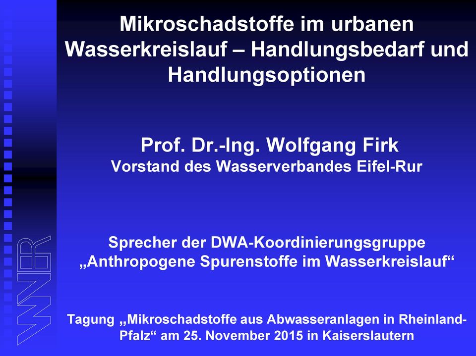 Wolfgang Firk Vorstand des Wasserverbandes Eifel-Rur Sprecher der