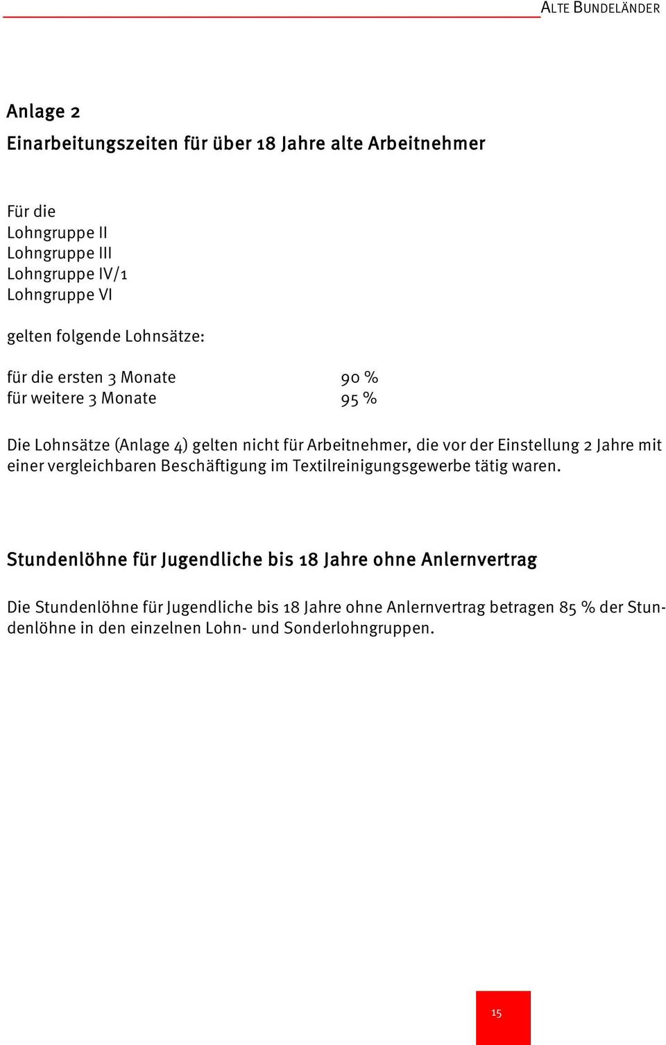 Einstellung 2 Jahre mit einer vergleichbaren Beschäftigung im Textilreinigungsgewerbe tätig waren.