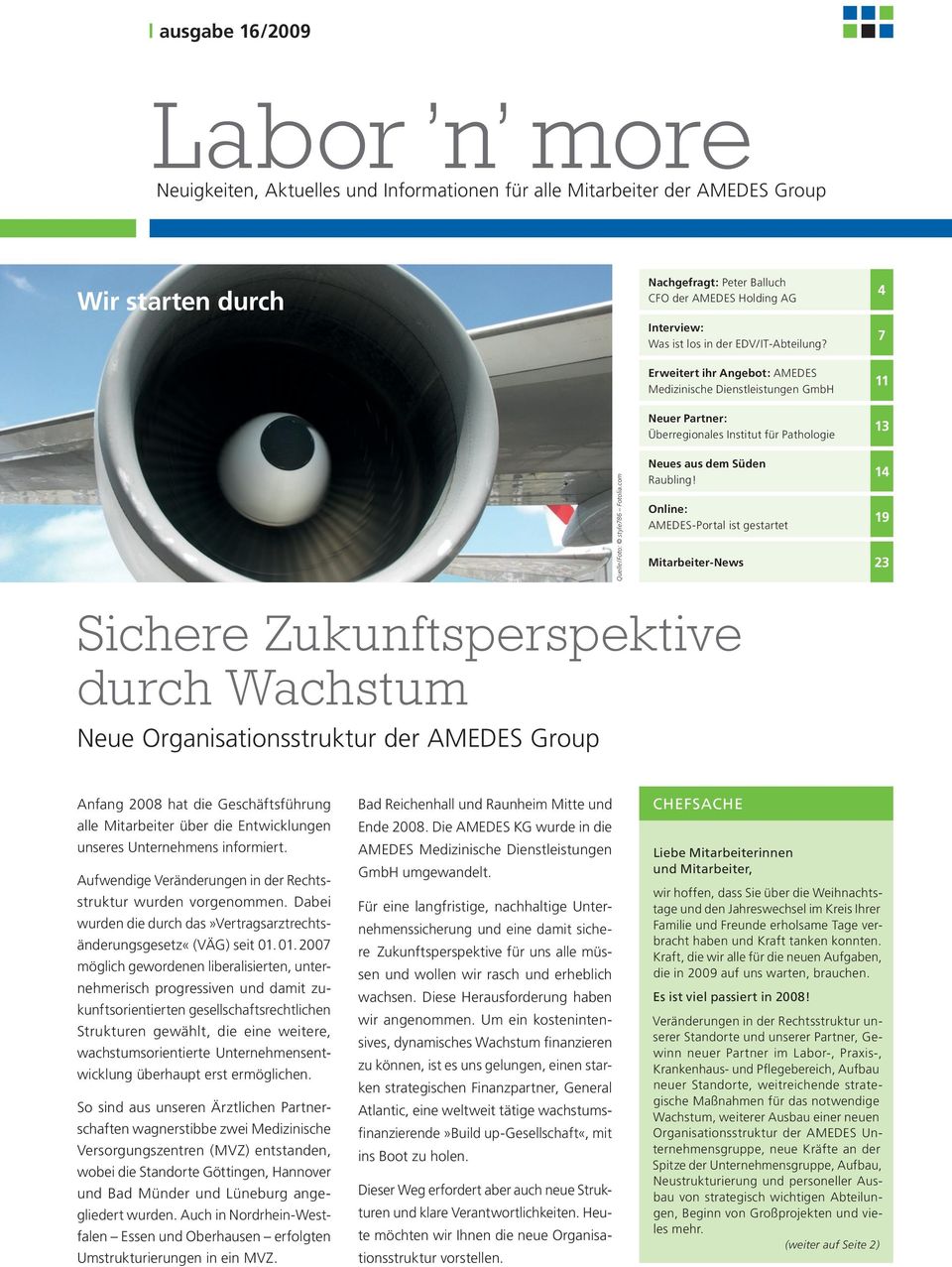 Erweitert ihr Angebot: AMEDES Medizinische Dienstleistungen GmbH 4 7 11 Neuer Partner: Überregionales Institut für Pathologie 13 Sichere Zukunftsperspektive durch Wachstum Neue Organisationsstruktur
