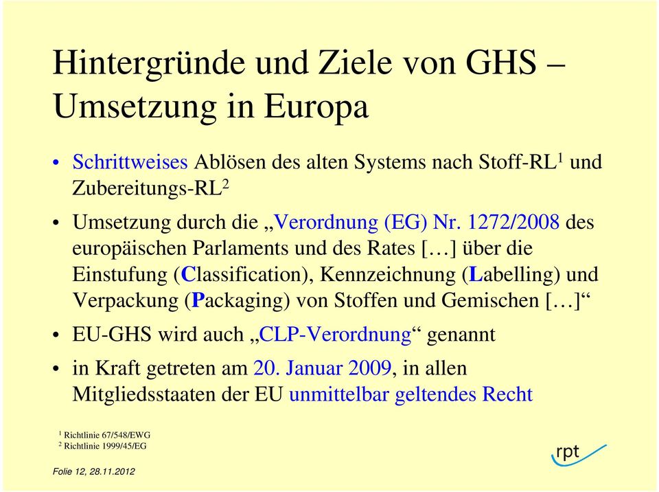 1272/2008 des europäischen Parlaments und des Rates [ ] über die Einstufung (Classification), Kennzeichnung (Labelling) und Verpackung