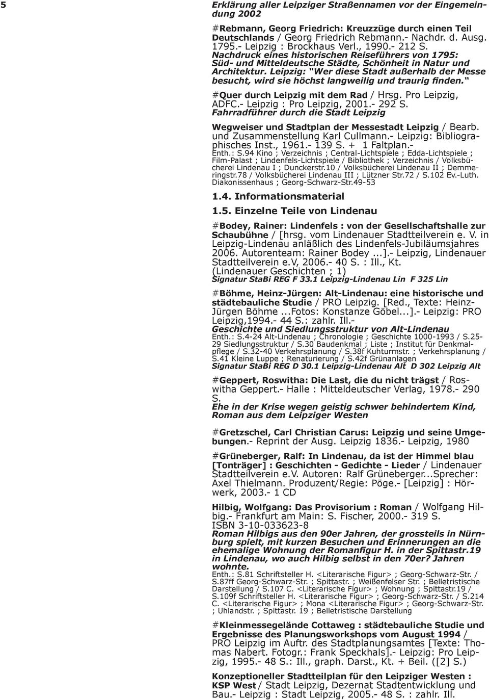 Leipzig: Wer diese Stadt außerhalb der Messe besucht, wird sie höchst langweilig und traurig finden. #Quer durch Leipzig mit dem Rad / Hrsg. Pro Leipzig, ADFC.- Leipzig : Pro Leipzig, 2001.- 292 S.