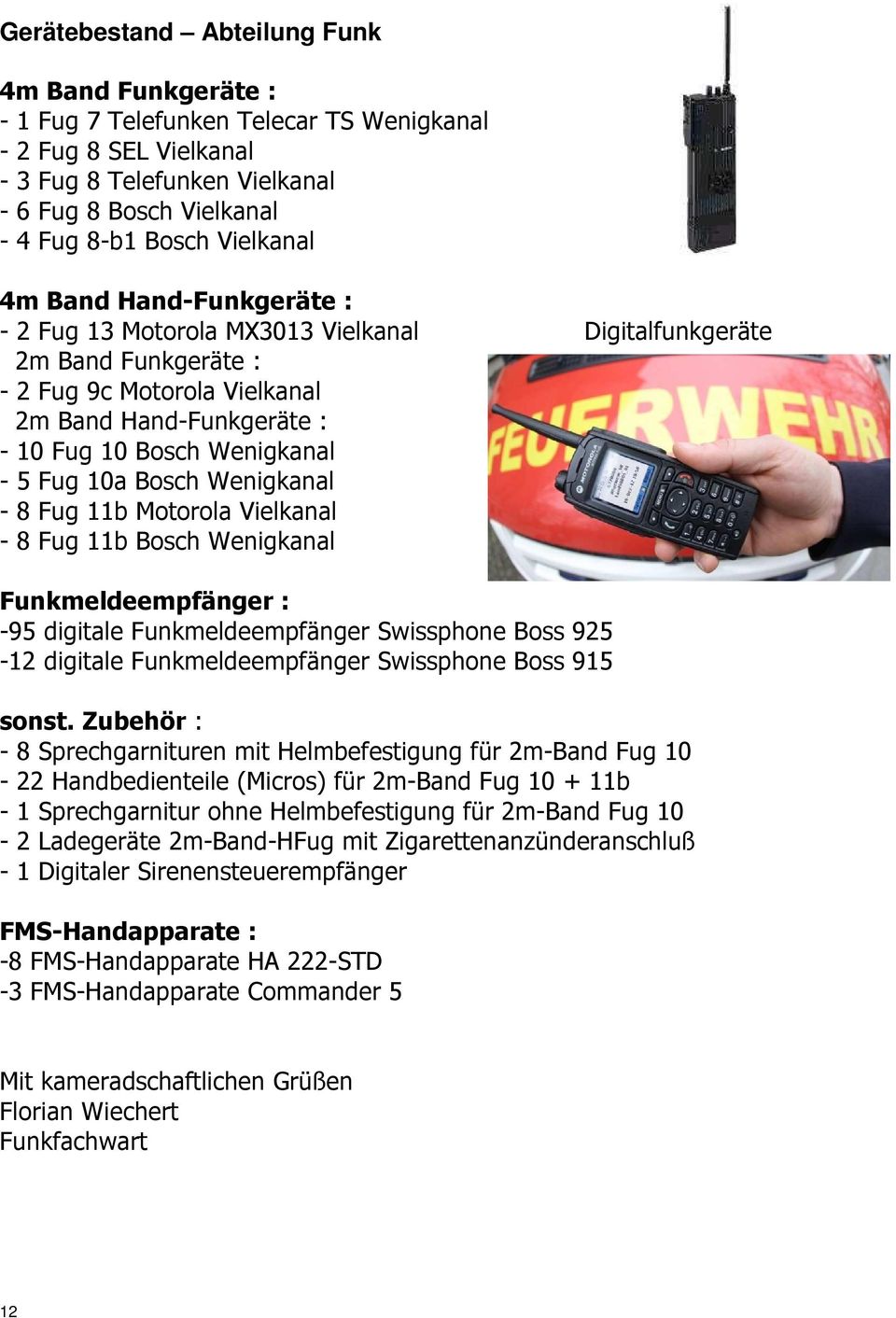 5 Fug 10a Bosch Wenigkanal - 8 Fug 11b Motorola Vielkanal - 8 Fug 11b Bosch Wenigkanal Funkmeldeempfänger : -95 digitale Funkmeldeempfänger Swissphone Boss 925-12 digitale Funkmeldeempfänger