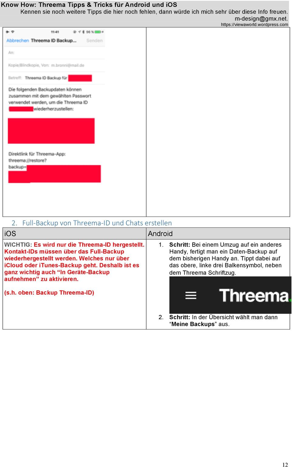 Deshalb ist es ganz wichtig auch In Geräte-Backup aufnehmen zu aktivieren. (s.h. oben: Backup Threema-ID) 1.