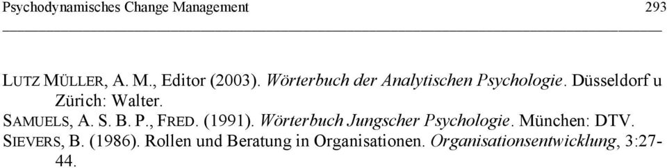 S. B. P., FRED. (1991). Wörterbuch Jungscher Psychologie. München: DTV.