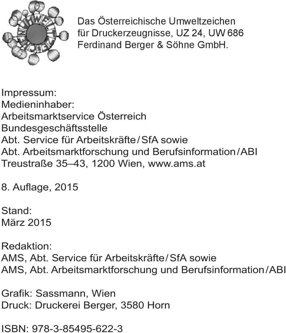 Arbeitsmarktforschung und Berufsinformation / ABI Treustraße 35 43, 1200 Wien, www.ams.at 8. Auflage, 2015 Stand: März 2015 Redaktion: AMS, Abt.