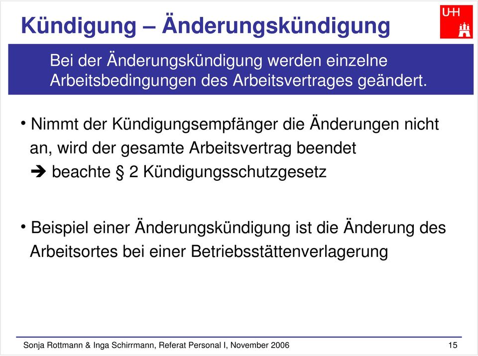 Nimmt der Kündigungsempfänger die Änderungen nicht an, wird der gesamte Arbeitsvertrag beendet beachte 2