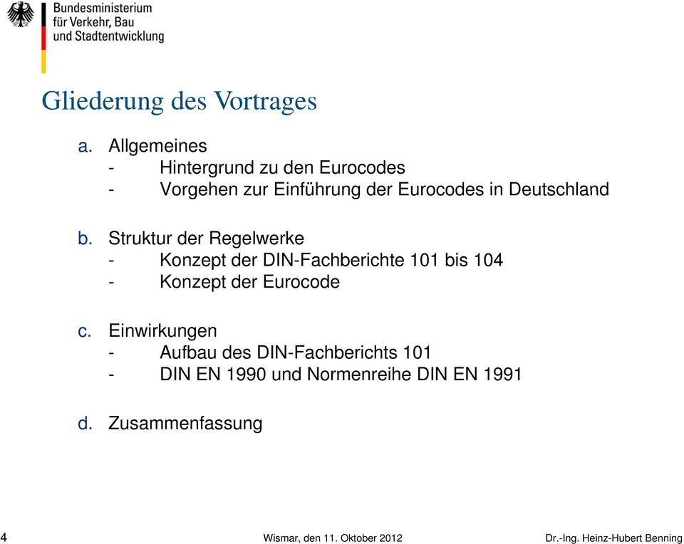 b. Struktur der Regelwerke - Konzept der DIN-Fachberichte 101 bis 104 - Konzept der Eurocode c.