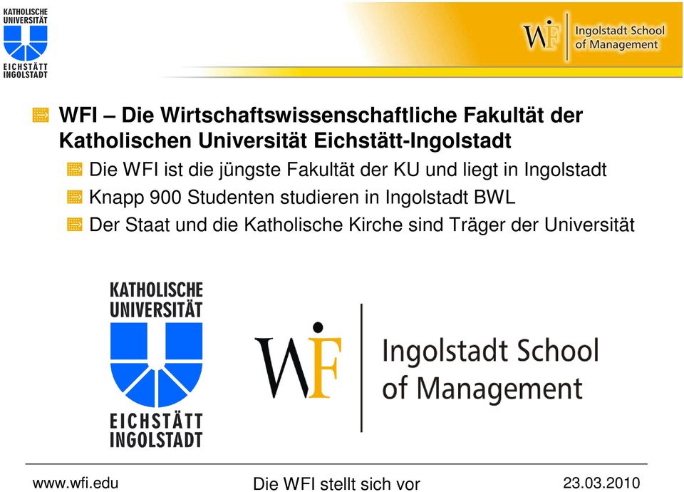 und liegt in Ingolstadt Knapp 900 Studenten studieren in Ingolstadt BWL