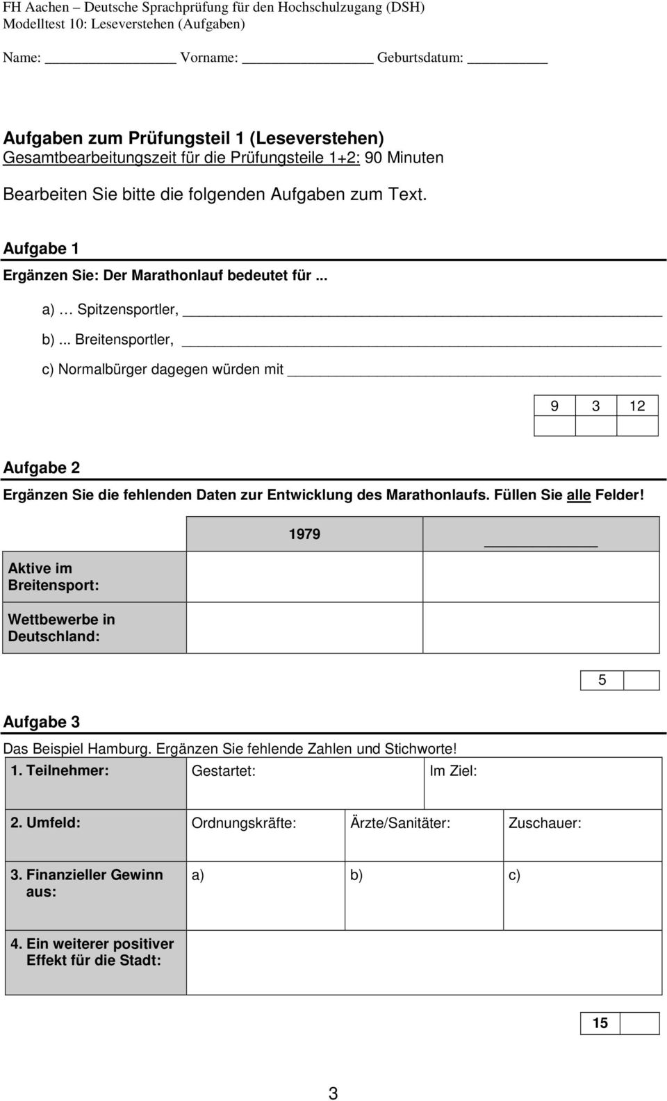 .. Breitensportler, c) Normalbürger dagegen würden mit 9 3 12 Aufgabe 2 Ergänzen Sie die fehlenden Daten zur Entwicklung des Marathonlaufs. Füllen Sie alle Felder!