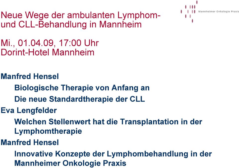 neue Standardtherapie der CLL Eva Lengfelder Welchen Stellenwert hat die Transplantation in