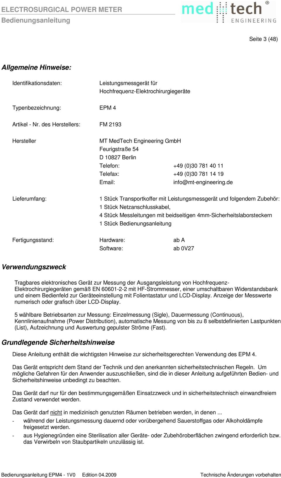 de Lieferumfang: 1 Stück Transportkoffer mit Leistungsmessgerät und folgendem Zubehör: 1 Stück Netzanschlusskabel, 4 Stück Messleitungen mit beidseitigen 4mm-Sicherheitslaborsteckern 1 Stück