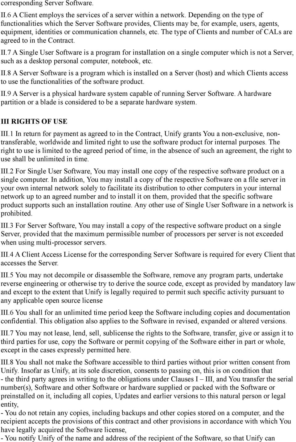 The type of Clients and number of CALs are agreed to in the Contract. II.