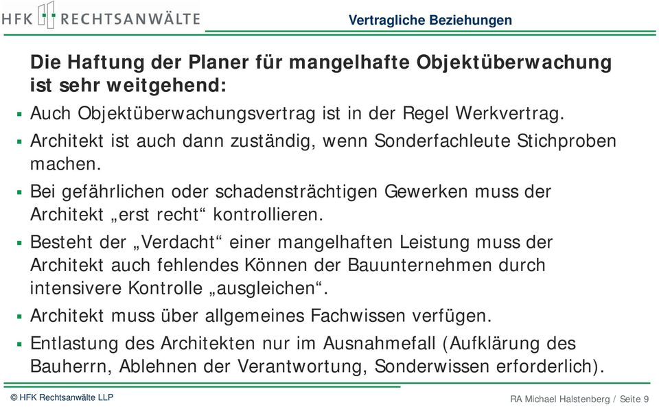 Bei gefährlichen oder schadensträchtigen Gewerken muss der Architekt erst recht kontrollieren.